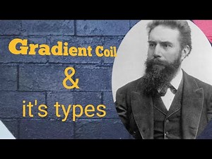 MRI system | Gradient Coil | Types of gradient Coil |