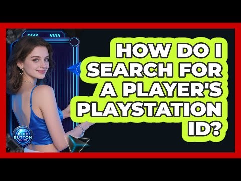 How Do I Search for a Player's PlayStation ID?