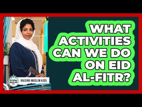 What Activities Can We Do On Eid Al-Fitr?