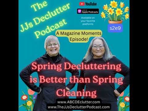 Spring Decluttering is Better than Spring Cleaning, S2E9