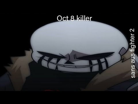 Oct 8 killer showcase // sans aus fighter 2