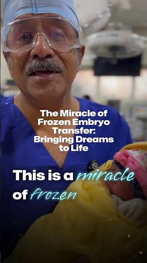 The Miracle of Frozen Embryo Transfer: Bringing Dreams to Life