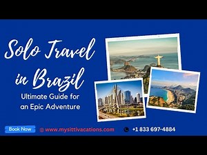 Safe & Sensational Solo Travel in Brazil: Your Ultimate Guide for an Epic Adventure!