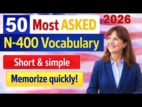 N400 Vocabulary - 50 MOST ASKED Word Definitions (Easy & Clear What Mean) | US Citizenship Test 2026