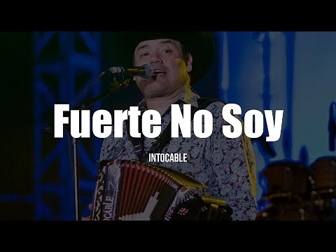 Intocable - Fuerte No Soy (LETRA)