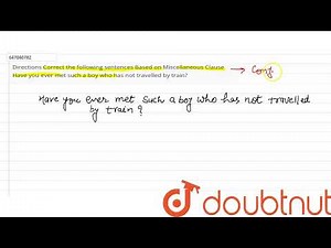 Directions Correct the following sentences Based on Miscellaneous Clause Have you ever met such ...