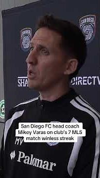 San Diego FC head coach Mikey Varas on club’s 7 MLS match winless streak