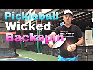 Pickleball Technique: Wicked Backspin