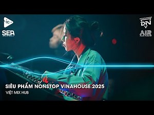 NONSTOP Club 2025 Vinahouse Việt Mix - Nhạc Remix TikTok Triệu View - BXH Nhạc Trẻ Remix Hay Nhất