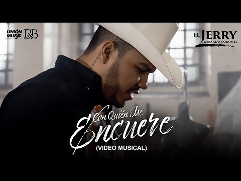 Gerardo Coronel "El Jerry" - Con Quien Me Encuere [Video Oficial]