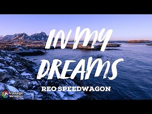 REO Speedwagon - In my Dreams (Lyrics)