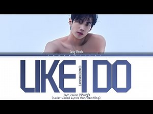 Jay Park "Like I Do" Lyrics (박재범 "Like I Do" 가사) (Color Coded Lyrics)