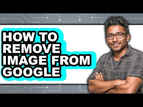 How to Remove Image from Google (full Guide)