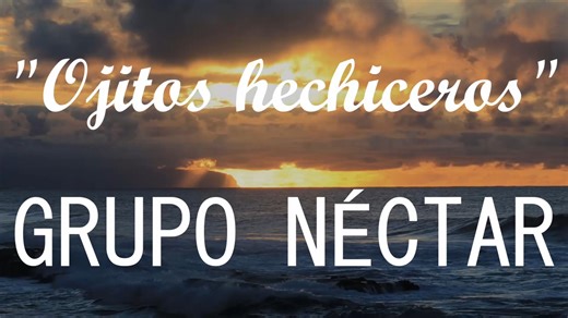 Grupo Néctar - Ojitos hechiceros (LETRA) | SUPAY