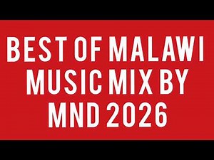 Best Of Malawi Music Mix by DJ MND 2026. ‪@DJMND1234‬