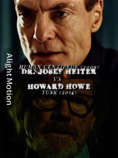 Dr. Josef Heiter (Human Centipede) vs Howard Howe (Tusk 2014)