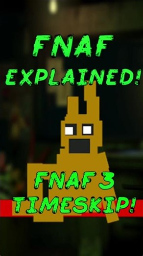 FNAF Explained: FNAF 3 timeskip