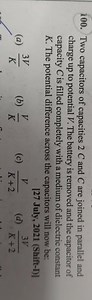 100. Two capacitors of capacities 2C and C are joined in parall... | Filo