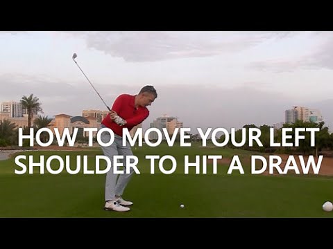 HOW TO MOVE YOUR LEFT SHOULDER TO HIT A DRAW.