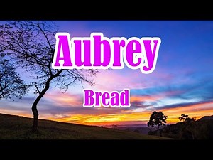 AUBREY by Bread (LYRICS)