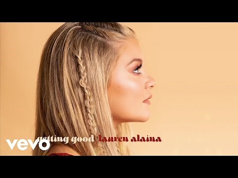 Lauren Alaina - Getting Good (Official Audio Video)