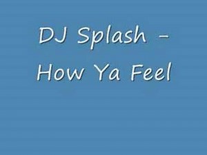 DJ Splash - How Ya Feel