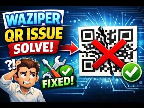 Waziper Qr issue solved - 24 feb 2026