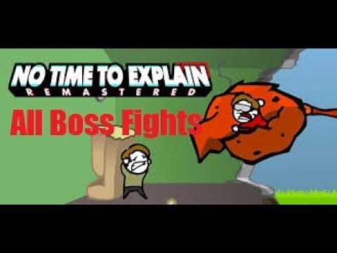 No Time To Explain All Bosses