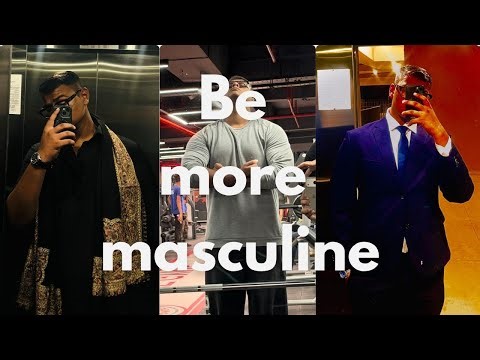 The Full Actionable Guide to Masculinity