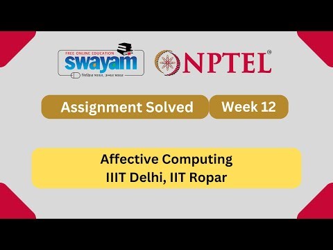 Affective Computing Week 12 || NPTEL Answers 2025 || #nptelanswers #myswayam #nptel2025