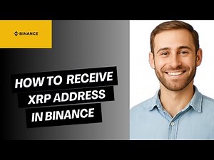 How To Receive XRP Address In Binance | Easy Guide 2025