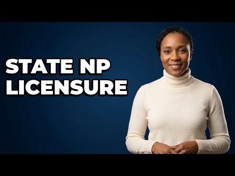How Do I Apply For State Nurse Practitioner Licensure?