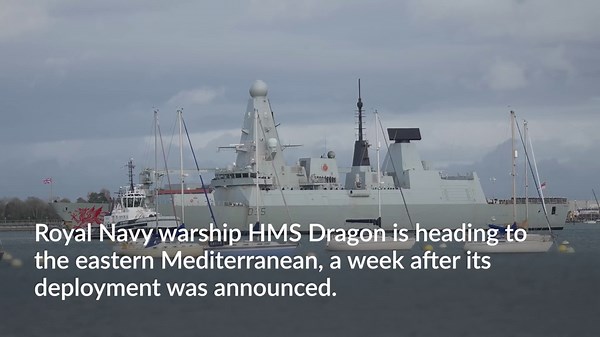 Royal Navy destroyer HMS Dragon sets sail for eastern Mediterranean