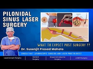 Pilonidal Sinus LASER Surgery: what to expect post surgery ??