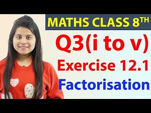 Q 3(i) to (v) - Ex 12.1 - Factorisation - Maths Class 8th - Chapter 12, CBSE