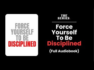 Force Yourself To Be Disciplined | Life-Changing Audiobook on Self-Control & Focus