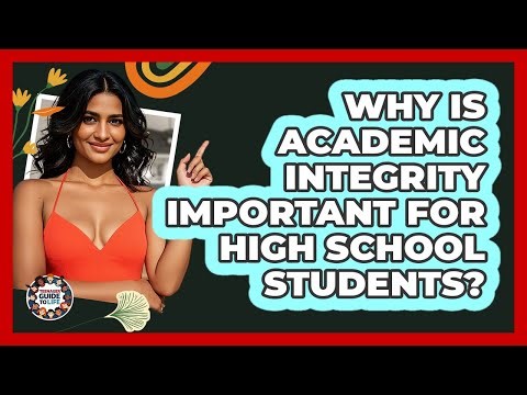 Why Is Academic Integrity Important For High School Students? - Teenager Guide to Life