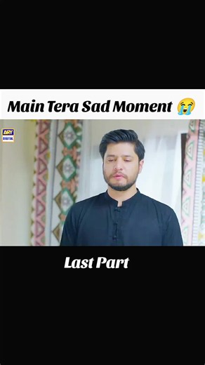 Main Tera Drama Sad Moment 😭😭 New Episode 57 Last Part #pakistanidrama #arydigital #ArezAhmed #Yusralrfan #maintera #viralvideo #foryoupage #whattowatch #sadmoment