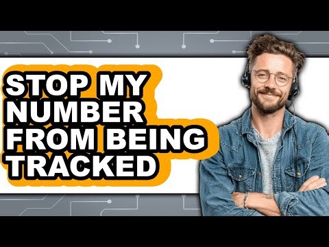 How to Stop My Number from Being Tracked - Easy Guide