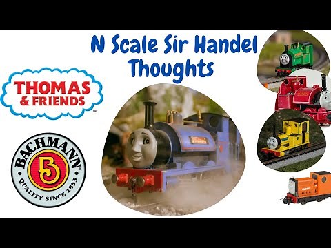 Thomas Bachmann | N Scale Sir Handel (Thoughts)