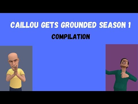 Caillou gets grounded: Season 1 Compilation