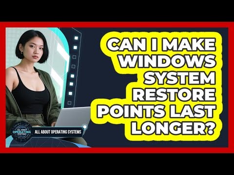Can I Make Windows System Restore Points Last Longer? - All About Operating Systems