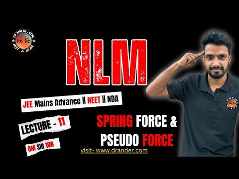 NLM – Lecture 11 | Spring Force & Pseudo Force Explained| JEE/NEET | Om Sir ‪@DrAndEr_com‬ #drander