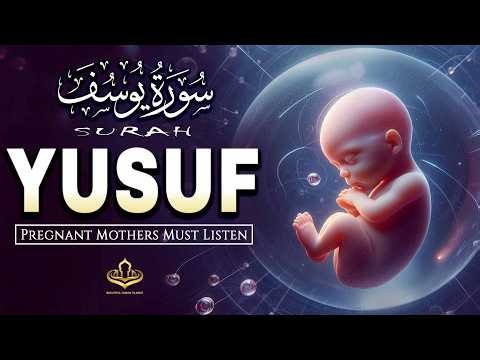Surah Yusuf سورة يوسف | Pregnant Mother Must Listen Everyday | Quran Ruqyah for Your Upcoming Baby