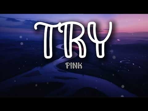 P!nk - Try (Lyrics)