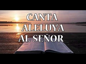 CANTA ALELUYA AL SEÑOR 🎵🎵