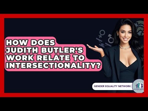 How Does Judith Butler's Work Relate To Intersectionality? - Gender Equality Network