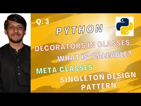 Decorators in Classes | What is Callable?| Meta Classes | Singleton Design Pattern | AI | IT | GIAIC