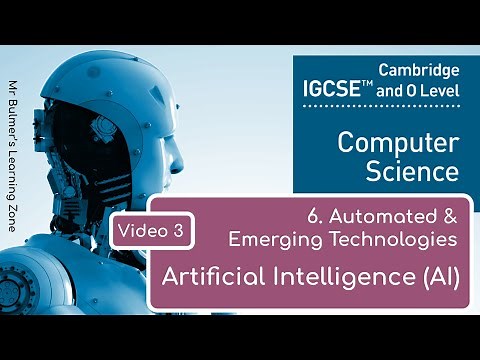 IGCSE Computer Science 2023-25 - Automated & Emerging Tech (6) - VIDEO 3 - Artificial Intelligence