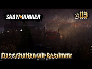 SnowRunner - #03 - Wir schaffen das - Gameplay Deutsch 1080p